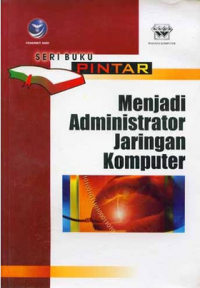 Seri Buku Pintar: Menjadi Administrator Jaringan Komputer